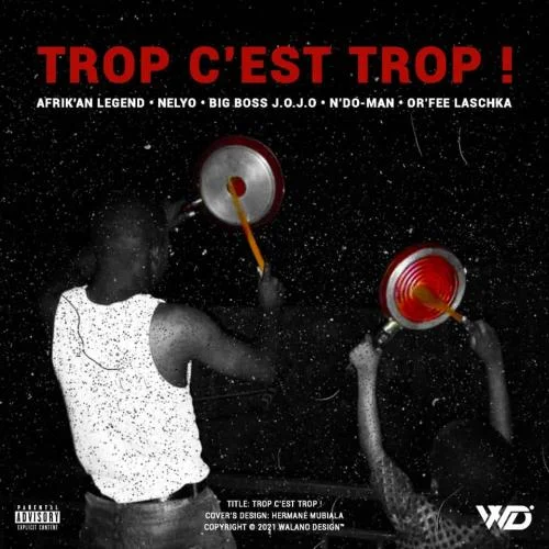 Nelyo - Trop Cest Trop (feat. Big Boss JOJO & N'do Man)