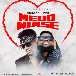 Nero X - Medo Wiase (feat. Tinny)
