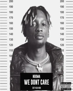 Ngoma - We Dont Care