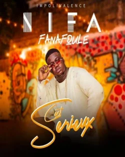 Nifa Fanafoule - C'est Sérieux