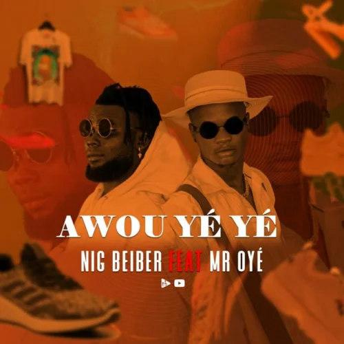 Nig Beiber - Awou yé yé (feat. Mr Oyé)
