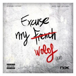 Nix - Excuse My Wolof (2016)