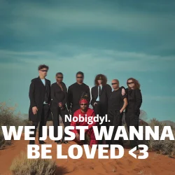 Nobigdyl. - We Just Wanna Be Loved <3