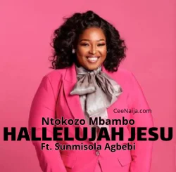 Ntokozo Mbambo - Hallelujah Jesu (feat. Sunmisola Agbebi)