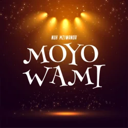Nuh Mziwanda - Moyo Wami L