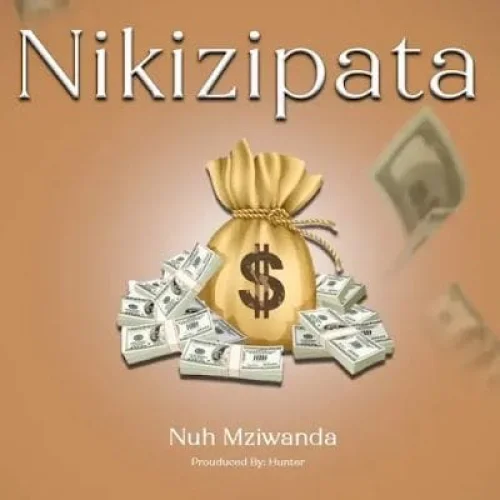 Nuh Mziwanda - Nikizipata