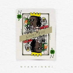 Nyashinski - Lucky You (2020)