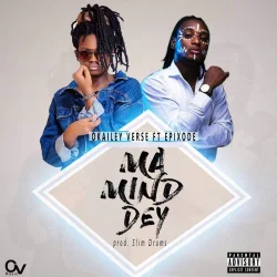 O.V - Ma Mind Dey (feat. Epixode)