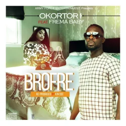 OKORTOR 1 - BROFRE (feat. FREMAH BABY)