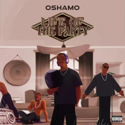 OSHAMO - Life Of The Party