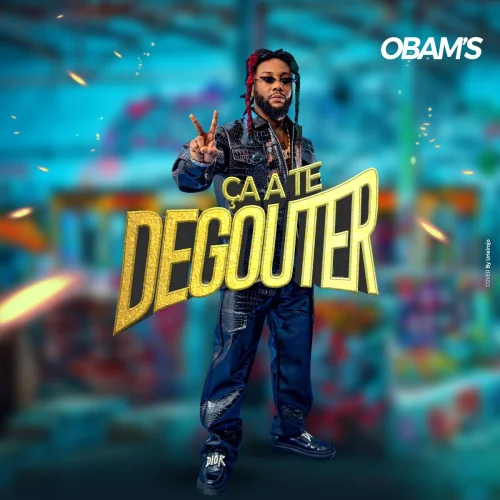 Obam's - Ça'a Te Dégoûter