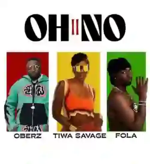 Oberz - Oh No II (feat. Fola & Tiwa Savage)