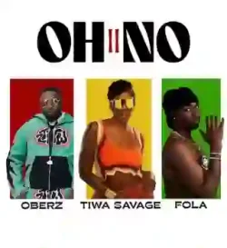 Oberz - Oh No II (feat. Fola & Tiwa Savage)