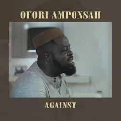 Ofori Amposah - Against (feat. Strongman)