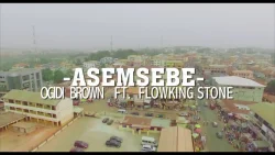 Ogidi Brown - Asemsebe (feat. FlowKing Stone)