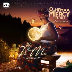 Ohemaa Mercy - OTE ME MU (He Lives In Me) (feat. MOG)