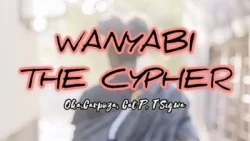 Oka - WANYABI THE CYPHER (feat. Carpoza & Cat P & T Sigwa)