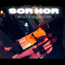 Okese1 - Sorhor (feat. Lhawhomie)
