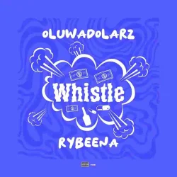 Oluwadolarz - Whistle (feat. Rybeena)