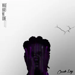 Omah Lay - What Have We Done (2020)