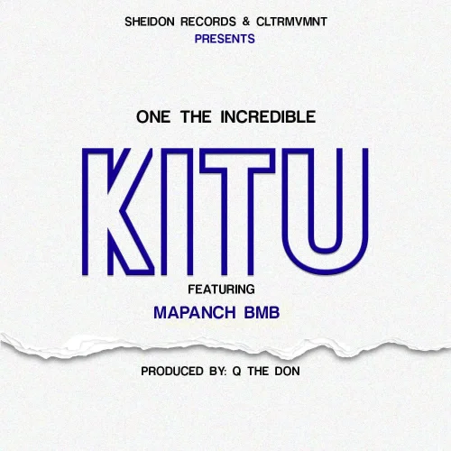 One The Incredible - Kitu (feat. Mapanch BMB)