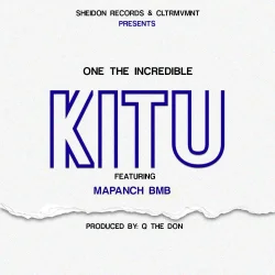 One The Incredible - Kitu (feat. Mapanch BMB)