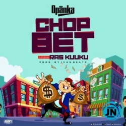 Opanka - Chop Bet (feat. Ras Kuuku)