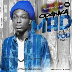 Opanka - Mad Over You (Runtown Cover)
