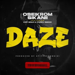Oseikrom Sikanii - Daze (feat. Kofi Mole & Kweku Smoke)