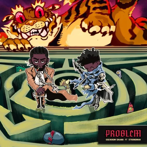 Oseikrom Sikanii - Problem (feat. Strongman)