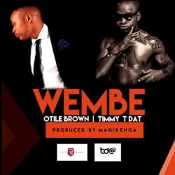 Otile Brown - WEMBE (feat. Timmy TDat)