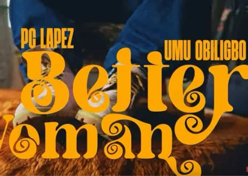 PC Lapez - Better Woman (feat. Umu Obiligbo)