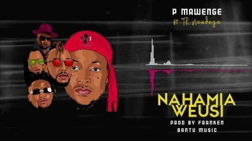 P Mawenge - Nahamia Weusi