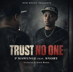 P Mawenge - Trust No One (feat. Snoby)
