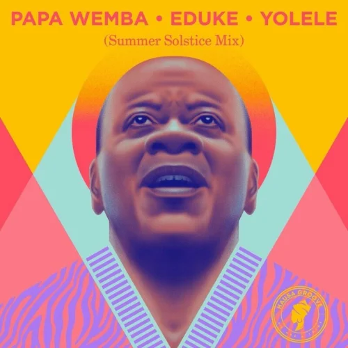 Papa Wemba - Yolele (Summer Solstice Edit) (feat. EDUKE)