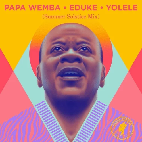 Papa Wemba - Yolele (Summer Solstice Mix) (feat. EDUKE)