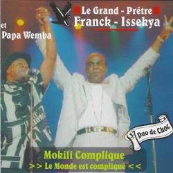 Papa Wemba & LE GRAND-PRETRE FRANCK-ISSEKYA - Mokili Complique (2001)