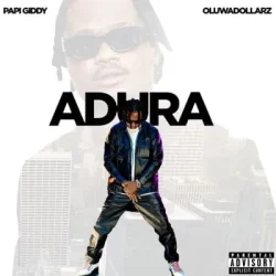 Papi Giddy - Adura (feat. Oluwadolarz)