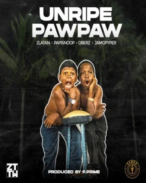 Papisnoop - Unripe Pawpaw (feat. Oberz)