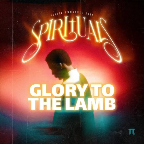 Pastor Emmanuel Iren - Glory To The Lamb