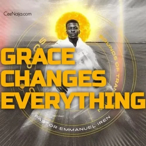 Pastor Emmanuel Iren - Grace Changes Everything