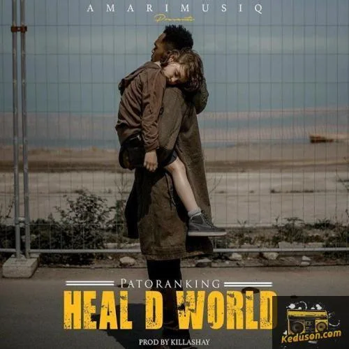 Patoranking - Heal D World