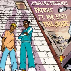 Patrice - Tall Shade (feat. Mr Eazi & Jugglerz)