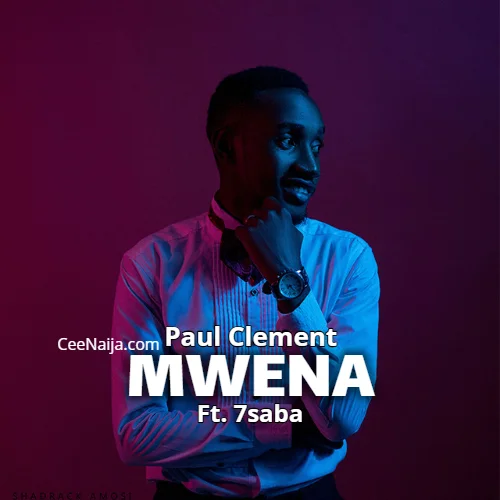 Paul Clement - Mwema (feat. 7saba)