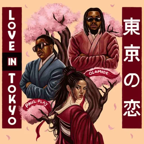 Paul Play - Love In Tokyo (feat. Olamide)