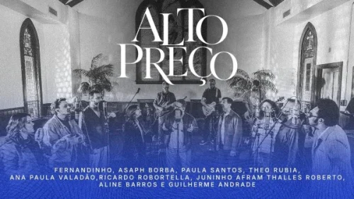Paula Santos - Alto Preço (Ao Vivo) (feat. Fernandinho, Ana Paula Valadão, Ricardo Robortella, Aline Barros, Thalles Roberto, Theo Rubia, Asaph Borba, Guilherme Andrade & Juninho Afram)