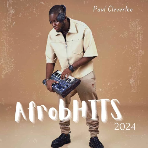 Paulcleverlee - AfrobHITS 2024 Mashup