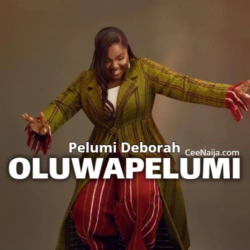 Pelumi Deborah - Pelumi Deborah (feat. OLUWAPELUMI)