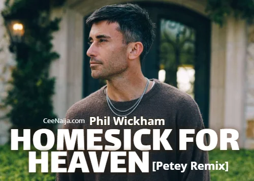 Phil Wickham - Homesick For Heaven (Petey Remix)