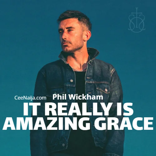 Phil Wickham - It Really Is Amazing Grace